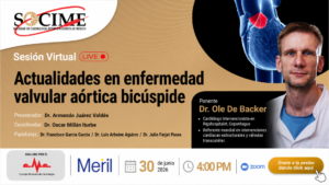 Actualidades en enfermedad valvular aórtica bicúspide: SOCIME invita a sesión virtual con el Dr. Ole De Backer